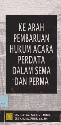 Ke arah pembaruan hukum acara perdata dalam sema dan perma