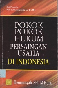 Pokok-pokok hukum persaingan usaha di Indonesia