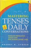 Mastering tenses & daily conversations : panduan menguasai tenses dan percakapan sehari-hari