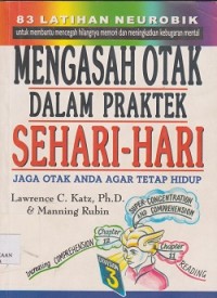 Mengasah otak dalam praktek seharihari : jaga otak anda agar tetap hidup