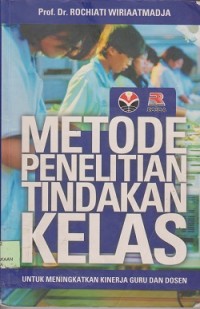 Metode penelitian tindakan kelas untuk meningkatkan kinerja guru dan dosen