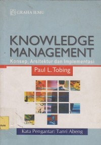 Knowledge management : konsep, arsitektur dan implementasi