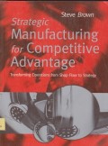 Strategic manufacturing for competitive advantage