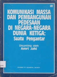 Komunikasi massa dan pembangunan pedesaan di negara-negara dunia ketiga : suatu pengantar