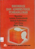 Birokrasi dan administrasi pembangunan : beberapa pemikiran pembangunan