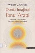 Dunia imajinal ibnu A'rabi : kreativitas imajinasi dan persoalan diversitas agama