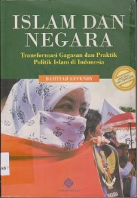 Islam dan negara : transformasi gagasan dan praktik politik Islam di Indonesia