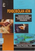 Pembobolan ATM : tinjauan hukum perlindungan nasabah korban kejahatan perbankan