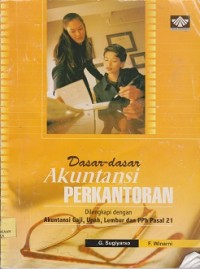 Dasardasar akuntansi perkantoran dilengkapi dengan akuntansi gajil upah, lembur dan PPh pasal 21