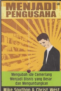 Menjadi pengusaha : mengubah ide cemerlang menjadi bisnis yang besar dan menguntungkan