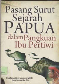 Pasang surut sejarah papua dalam pangkuan ibu pertiwi