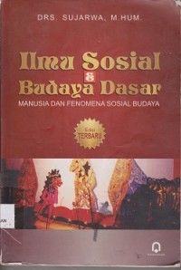 Ilmu sosial & budaya dasar, edisi terbaru manusia dan fenomena sosial budaya