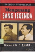 Mengenang sang legenda : Tan Malaka dan Sjahrir