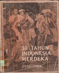 30 Tahun Indonesia merdeka 1950-1964