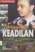 Panggilan keadilan : seri perjuangan dan pertanggungjawaban 2004-2005