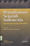 Pemahaman sejarah Indonesia : sebelum dan sesudah revolusi