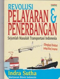Revolusi pelayaran & penerbangan : sejumlah masalah transportasi Indonesia