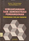 Kebijaksanaan dan administrasi pembangunan, perkembangan teori dan penerapan