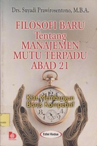 Filosofi baru tentang manajemen mutu terpadu abad 21 kiat membangun bisnis kompetitif