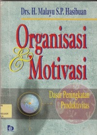 Organisasi dan motivasi : dasar peningkatan produktivitas