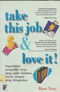 Take this job & love it ! Bagaimana mengubah kerja yang anda lakukan sesuai dengan yang diinginkan