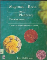 Magmas, rocks and planetary development : a survey of magma/igneous rock systems