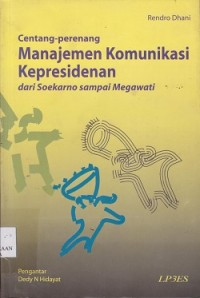 Centang-perenang manajemen komunikasi kepresidenan dari Soekarno sampai Megawati