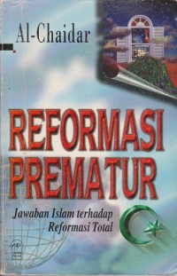 Reformasi prematur jawaban Islam erhadap reformasi total