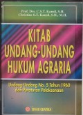 Kitab Undang-Undang hukum agraria : Undang-Undang No. 5 Tahun 1960 dan peraturan pelaksanaan