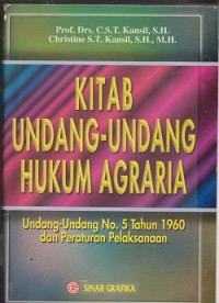 Kitab Undang-Undang hukum agraria : Undang-Undang No. 5 Tahun 1960 dan peraturan pelaksanaan