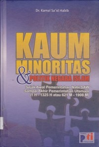 Kaum minoritas & politik negara Islam : sejak awal pemerintahan Nabi SAW sampai akhir pemerintahan Utsmani (1H1325H atau 621 M1908 M)