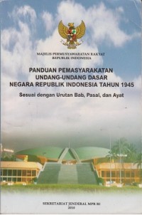 Panduan pemasyarakatan UndangUndang Dasar Negara Republik Indonesia tahun 1945  sesuai dengan urutan  bab, pasal, ayat