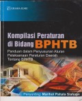 Kompilasi peraturan di bidang BPHTB : panduan dalam penyusunan aturan pelaksanan peraturan daerah  tentang BPHTB