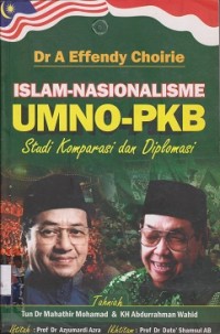 Islam-nasionalisme UMNO-PKB : studi komparasi dan diplomasi