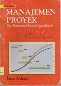 Manajemen proyek (dari konseptual sampai operasional) : konsep, studi kelayakan, dan jaringan kerja