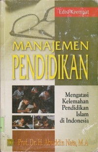 Manajemen pendidikan : mengatasi kelemahan pendidikan Islam di Indonesia