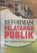 Reformasi pelayanan publik : teori, kebijakan, dan implementasi