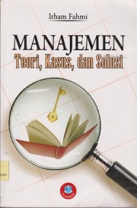 Manajemen : teori, kasus, dan solusi