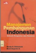 Manajemen pembangunan Indonesia : sebuah pengantar dan panduan