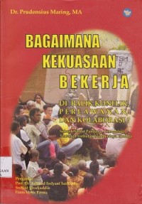 Bagaimana kekuasaan bekerja dibalik konflik, perlawanan, dan kolaborasi ? : sebuah sudut pandang antropologi tentang perebutan sumberdaya ekologi