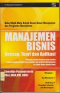 Manajemen bisnis : konsep, teori dan aplikasin dikemas dalam bahasa yang cerdas untuk menghadirkan para pemikir dan praktisi manajemen ke kelaskelas bisnis anda