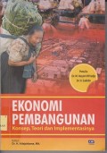 Ekonomi pembangunan : konsep, teori dan implementasinya