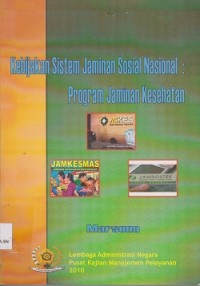 Kebijakan sistem jaminan sosial nasional : program jaminan kesehatan