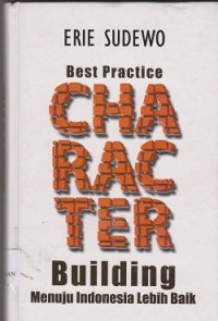 Best practice character building : menuju Indonesia lebih baik