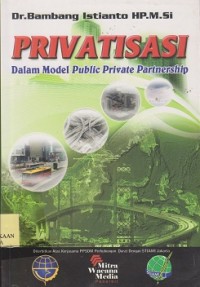 Privatisasi : dalam model public private partnership