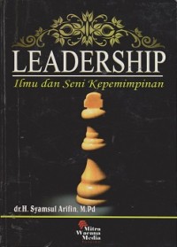 Leadership : ilmu dan seni kepemimpinan