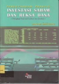 Pengetahuan praktis investasi saham dan reksa dana (dilengkapi soal-soal latihan dan jawaban)