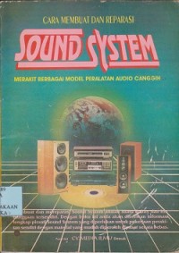 Cara membuat dan reparasi sound system : merakit berbagai model peralatan audio canggih