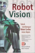 Robot vision : teknik membangun robot cerdas masa depan