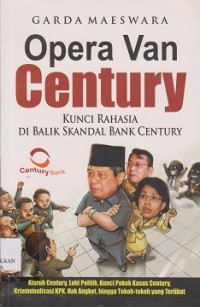 Opera van century : kunci rahasia di balik skandal Bank Century